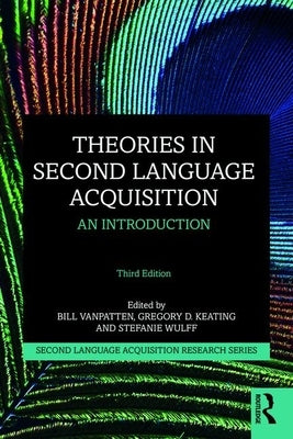 Theories in Second Language Acquisition: An Introduction by VanPatten, Bill