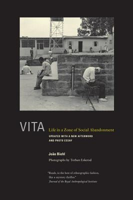 Vita: Life in a Zone of Social Abandonment by Biehl, Jo&#227;o