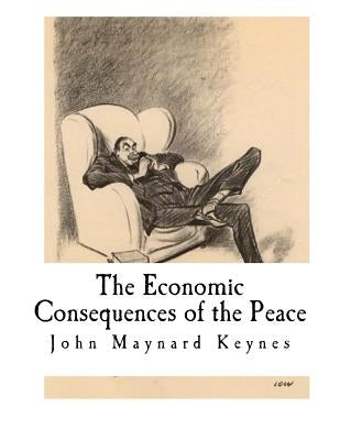 The Economic Consequences of the Peace by Keynes, John Maynard