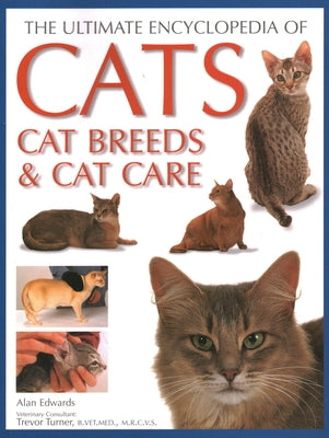 Ultimate Encyclopedia of Cats, Cat Breeds and Cat Care by Edwards, Alan