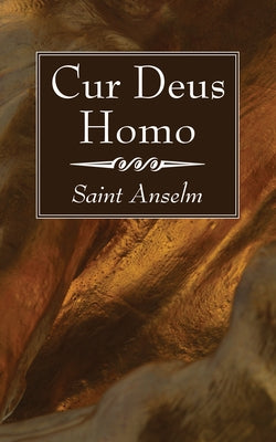 Cur Deus Homo by Anselm