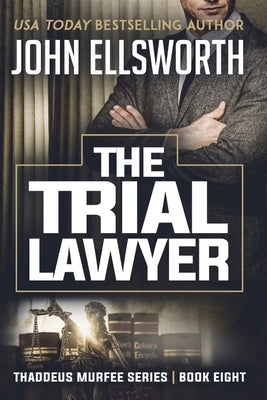 The Trial Lawyer by Ellsworth, John