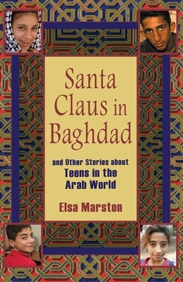 Santa Claus in Baghdad and Other Stories about Teens in the Arab World by Marston, Elsa