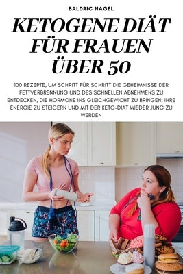 Ketogene Diät Für Frauen Über 50 by Baldric Nagel