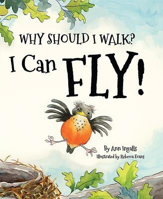 Why Should I Walk? I Can Fly! by Ingalls, Ann
