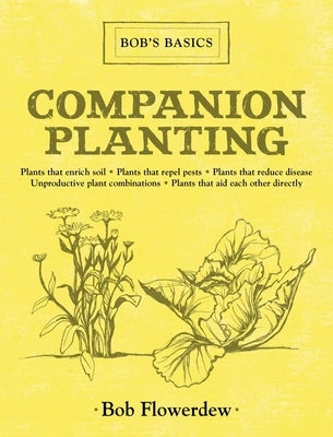 Companion Planting: Bob's Basics by Flowerdew, Bob