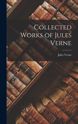 Collected Works of Jules Verne by Verne, Jules