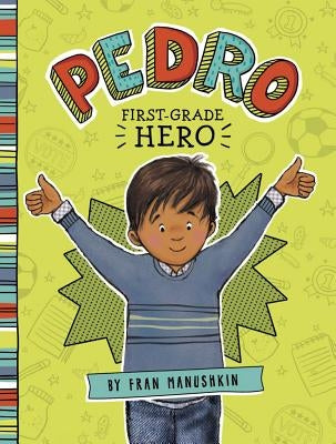 Pedro, First-Grade Hero by Manushkin, Fran