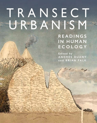 Transect Urbanism: Readings in Human Ecology by Falk, Brian