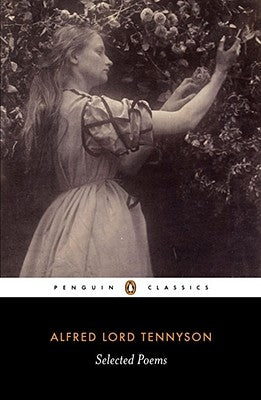 Alfred Lord Tennyson: Selected Poems by Tennyson, Alfred