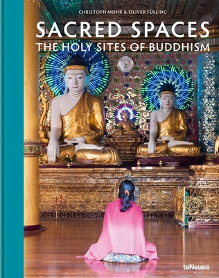 Sacred Spaces: The Holy Sites of Buddhism by Mohr, Christoph