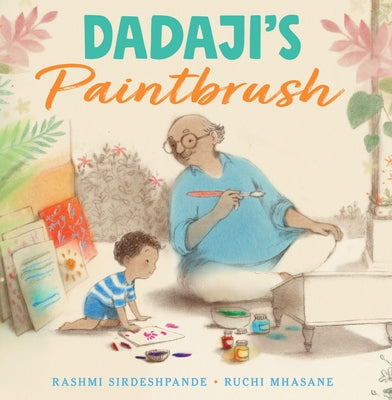 Dadaji's Paintbrush by Sirdeshpande, Rashmi