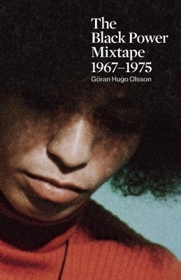 The Black Power Mixtape 1967-1975 by Olsson, G&#246;ran