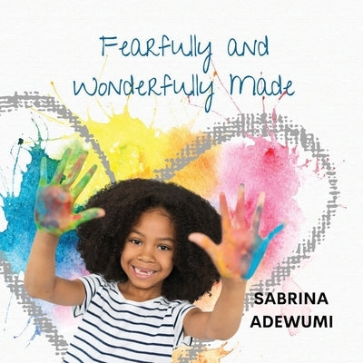 Fearfully and Wonderfully Made by Adewumi, Sabrina