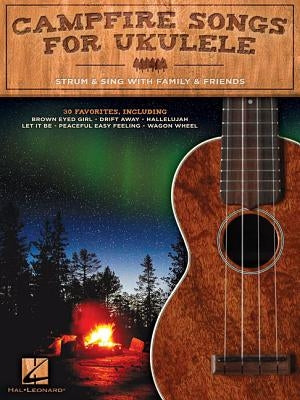 Campfire Songs for Ukulele: Strum & Sing with Family & Friends by Hal Leonard Corp