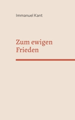 Zum ewigen Frieden by Kant, Immanuel