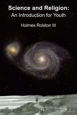 Science and Religion: An Introduction for Youth by Rolston III, Holmes