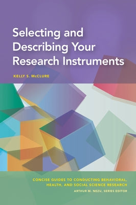 Selecting and Describing Your Research Instruments by McClure, Kelly S.