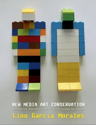 New media art conservation: 2. Evolutive Conservation Theory based on cases by Garc&#237;a Morales, Lino