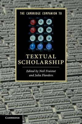 The Cambridge Companion to Textual Scholarship by Fraistat, Neil