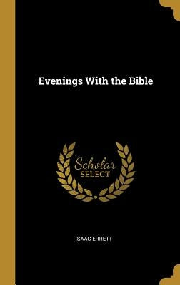 Evenings With the Bible by Errett, Isaac