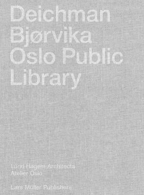 Deichman Bjørvika: Oslo Public Library by Bjorvika, Deichman