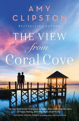 The View from Coral Cove: A Sweet Contemporary Romance by Clipston, Amy