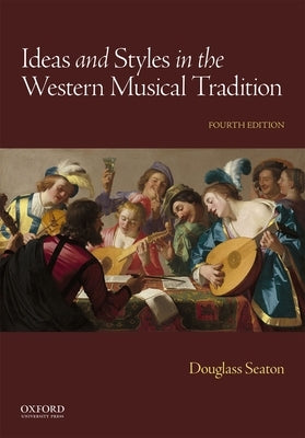 Ideas and Styles in the Western Musical Tradition by Seaton, Douglass
