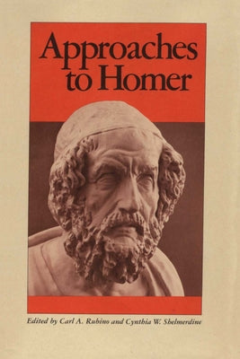 Approaches to Homer by Rubino, Carl A.