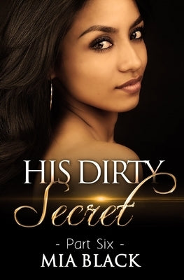 His Dirty Secret 6 by Black, Mia