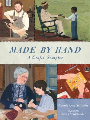 Made by Hand: A Crafts Sampler by Schaefer, Carole Lexa