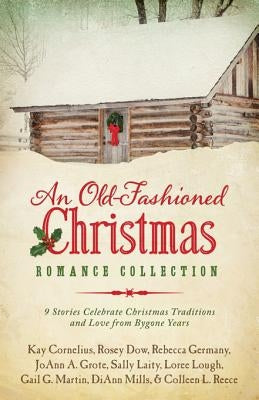 Old-Fashioned Christmas Romance Collection: 9 Stories Celebrate Christmas Traditions and Love from Bygone Years by Mills, DiAnn