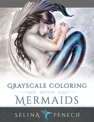 Mermaids Grayscale Coloring Edition by Fenech, Selina