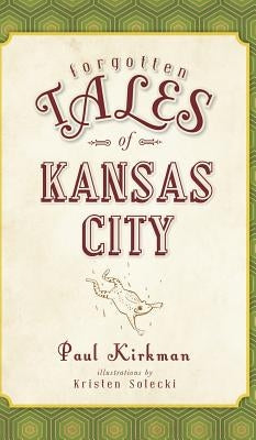 Forgotten Tales of Kansas City by Kirkman, Paul