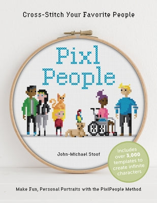 Pixlpeople: Cross-Stitch Your Favorite People by Stoof, John-Michael