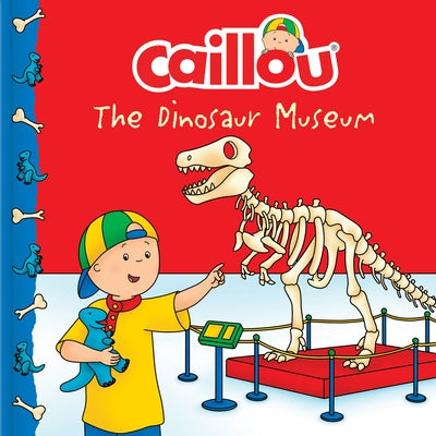 Caillou: The Dinosaur Museum by Paradis, Anne