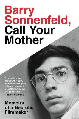 Barry Sonnenfeld, Call Your Mother: Memoirs of a Neurotic Filmmaker by Sonnenfeld, Barry