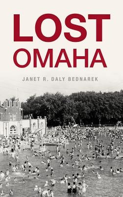 Lost Omaha by Bednarek, Janet R. Daly