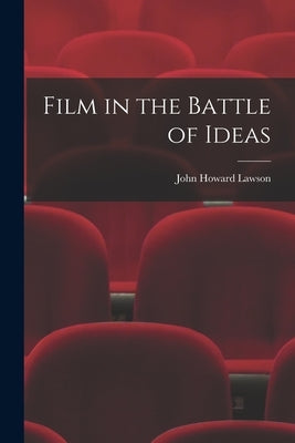 Film in the Battle of Ideas by Lawson, John Howard 1894-1977
