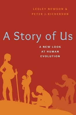 A Story of Us: A New Look at Human Evolution by Newson, Lesley