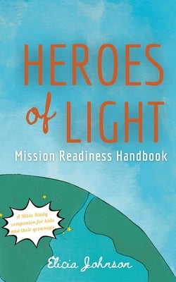 Heroes of Light: Mission Readines Handbook by Johnson, Elicia