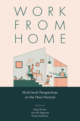 Work from Home: Multi-Level Perspectives on the New Normal by Kumar, Payal
