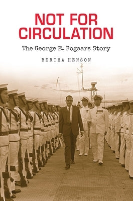 Not for Circulation: The George E. Bogaars Story by Henson, Bertha