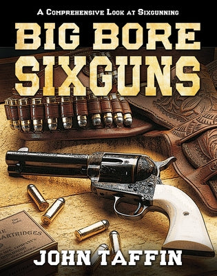 Big Bore Sixguns by Taffin, John