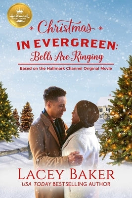 Christmas in Evergreen: Bells Are Ringing: Based on a Hallmark Channel Original Movie by Baker, Lacey
