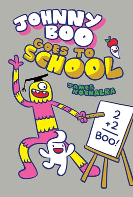 Johnny Boo Goes to School (Johnny Boo Book 13) by Kochalka, James