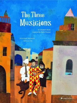 The Three Musicians: A Children's Book Inspired by Pablo Picasso by Massenot, Veronique