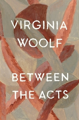 Between the Acts by Woolf, Virginia