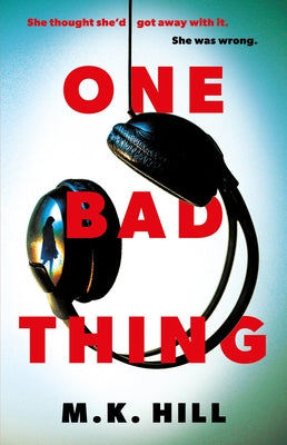 One Bad Thing by Hill, M. K.