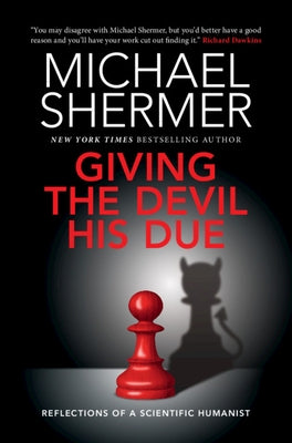 Giving the Devil His Due: Reflections of a Scientific Humanist by Shermer, Michael